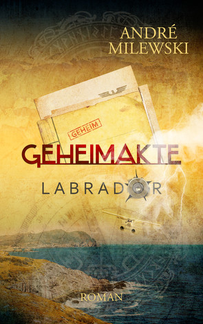 Geheimakte Labrador von Milewski,  André