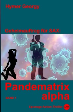 Geheimauftrag für Sax / Pandematrix alpha (Band 1) von Georgy,  Hymer