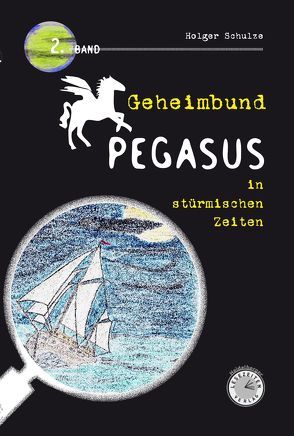 Geheimbund Pegasus in stürmischen Zeiten von Katzschmann,  Dirk, Schulze,  Holger