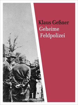 Geheime Feldpolizei von Geßner,  Klaus