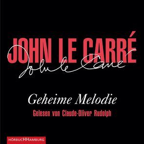 Geheime Melodie von Carré,  John le, Rawlinson,  Regina, Rudolph,  Claude-Oliver