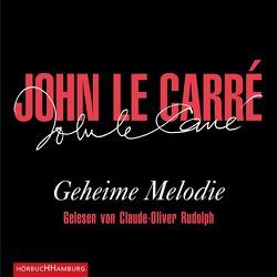 Geheime Melodie von Carré,  John le, Rawlinson,  Regina, Rudolph,  Claude-Oliver