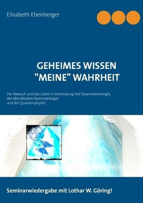 Geheimes Wissen -„Meine“ Wahrheit von Ebenberger,  Elisabeth