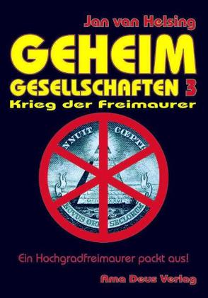 Geheimgesellschaften 3 – Krieg der Freimaurer von Helsing,  Jan van