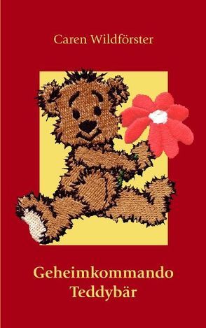 Geheimkommando Teddybär von Wildförster,  Caren