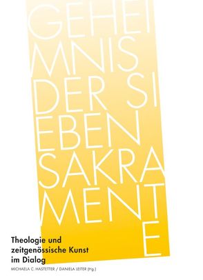 Geheimnis der sieben Sakramente von Hastetter,  Michaela C., Leiter,  Daniela