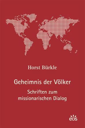 Geheimnis der Völker – Schriften zum missionarischen Dialog von Bürkle,  Horst