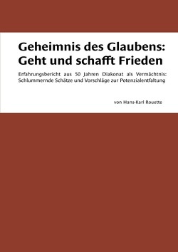 Geheimnis des Glaubens: Geht und schafft Frieden von Rouette,  Hans-Karl