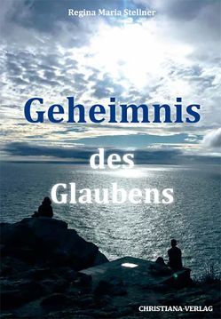 Geheimnis des Glaubens von Stellner,  Regina Maria