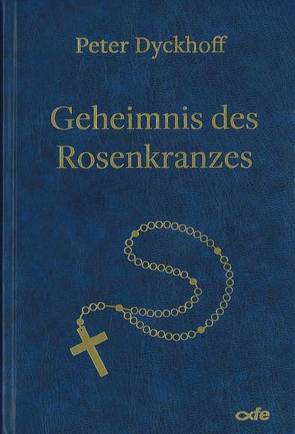 Geheimnis des Rosenkranzes von Dyckhoff,  Peter