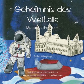 Geheimnis des Weltalls von Dr. Ringling,  Esther, Schülerinnen und Schüler der Jugendkunstschule