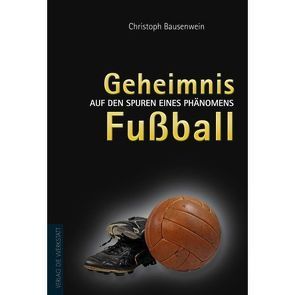 Geheimnis Fußball von Bausenwein,  Christoph