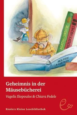 Geheimnis in der Mäusebücherei von Fedele,  Chiara, Iliopoulos,  Vagelis, Wille,  Doris