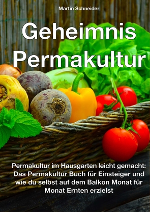 Geheimnis Permakultur von Schneider,  Martin