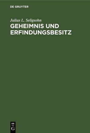 Geheimnis und Erfindungsbesitz von Seligsohn,  Julius L.