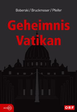 Geheimnis Vatikan von Boberski,  Heiner, Bruckmoser,  Josef, Pfeifer,  Andreas