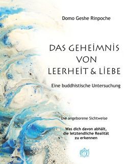 Geheimnis von Leerheit und Liebe von Rinpoche,  Domo Geshe