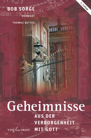 Geheimnisse aus der Verborgenheit mit Gott von Bettex,  Thomas, Mankel,  Thomas, Sorge,  Bob