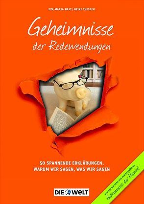 Geheimnisse der Redewendungen von Bast,  Eva-Maria, Thissen,  Heike