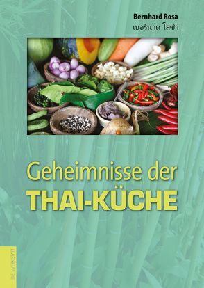 Geheimnisse der Thai-Küche von Rosa,  Bernhard