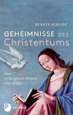 Geheimnisse des Christentums – Vom verborgenen Wissen alter Bilder von Schoof,  Renate