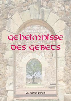 Geheimnisse des Gebets von Friedrich,  Mirjam, Luxum,  Joseph, Münchberg,  Bettina