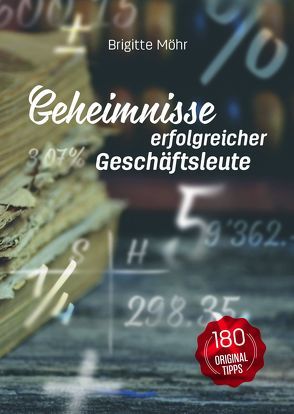 Geheimnisse erfolgreicher Geschäftsleute von Möhr,  Brigitte, ViCON,  Verlag