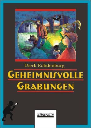 Geheimnissvolle Grabungen von Frankholz,  Annette, Rohdenburg,  Dierk