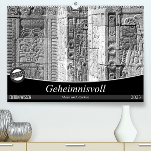 Geheimnisvoll – Maya und Azteken (Premium, hochwertiger DIN A2 Wandkalender 2023, Kunstdruck in Hochglanz) von Flori0