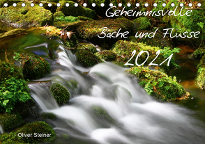 Geheimnisvolle Bäche und Flüsse (Tischkalender 2021 DIN A5 quer) von Steiner,  Oliver