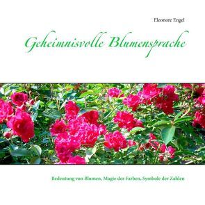 Geheimnisvolle Blumensprache von Engel,  Eleonore