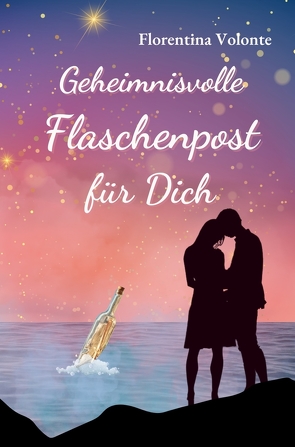 Geheimnisvolle Flaschenpost für Dich von Volonte,  Florentina