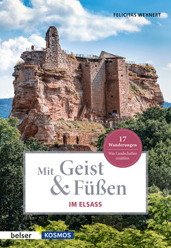 Mit Geist & Füßen. Im Elsass von Wehnert,  Felicitas