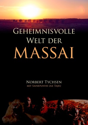 Geheimnisvolle Welt der Massai von Tychsen,  Norbert