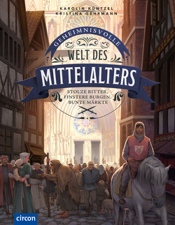 Geheimnisvolle Welt des Mittelalters von Gehrmann,  Kristina, Küntzel ,  Karolin