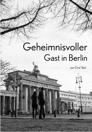 Geheimnisvoller Gast in Berlin von Yerli,  Emil