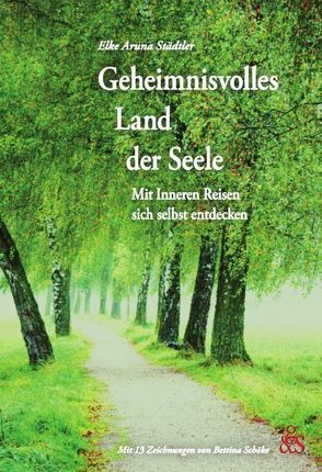 Geheimnisvolles Land der Seele von Schöke,  Bettina, Städtler,  Elke Aruna, Städtler-Ley,  Stefan