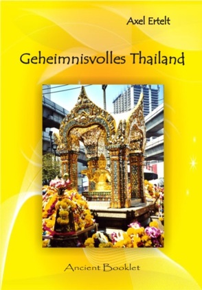 Geheimnisvolles Thailand von Ertelt,  Axel