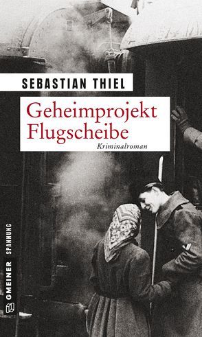 Geheimprojekt Flugscheibe von Thiel,  Sebastian