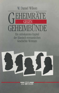 Geheimräte gegen Geheimbünde von Wilson,  W. Daniel