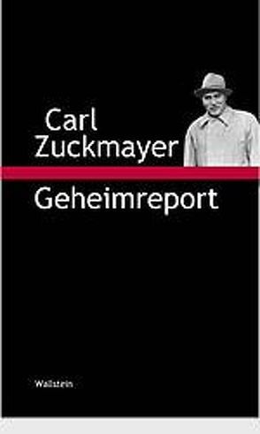 Geheimreport von Nickel,  Gunther, Schrön,  Johanna, Zuckmayer,  Carl