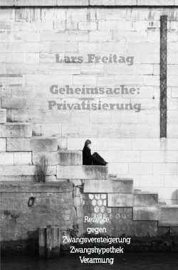 Geheimsache: Privatisierung von Freitag,  Lars