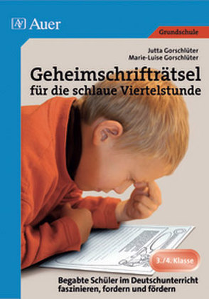 Geheimschrifträtsel für die schlaue Viertelstunde von Gorschlüter,  Jutta, Gorschlüter,  Marie-Luise