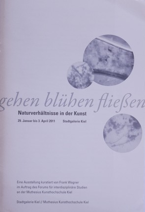 gehen blühen fließen von Borsato,  Diane, Broodthaers,  Marcel, Conlon,  Donna, Cross,  Dorothy, Geys,  Jeff, Kloss,  Stephanie, Knoch,  Peter, Landeshauptstadt Kiel,  Stadtgalerie Kiel, Lempert,  Jochen, Lindner,  Ines, Lucier,  Mary, McCollum,  Allan, Mohr,  Ulrike, Nathan,  Piotr, Nauman,  Bruce, Ocherbauer,  Eva Maria, Oppermann,  Anna, Reynolds,  Reynold, Schmückle,  Miron, Schön,  Eva-Maria, Simeti,  Francesco, Suzuki,  Nanaé, Voigt,  Jorinde, Weinberger,  Franziska, Weinberger,  Lois