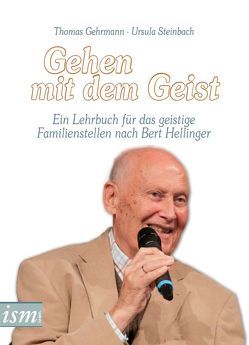 Gehen mit dem Geist von Gehrmann,  Thomas, Grimm,  Jasmin, Hellinger,  Bert, Hellinger,  Sophie, Steinbach,  Ursula