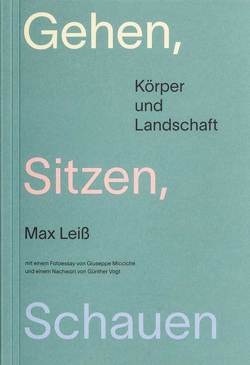 Gehen, Sitzen, Schauen von Leiß,  Max, Micchiché,  Giuseppe, Vogt,  Günther