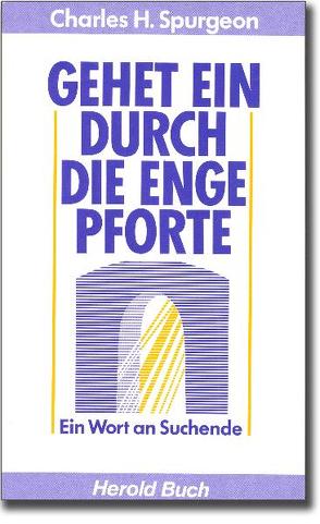 Gehet ein durch die enge Pforte von Bartelmann,  Birgit, Spurgeon,  Charles H