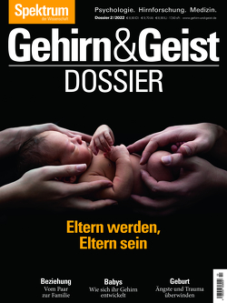 Gehirn&Geist Dossier – Eltern werden, Eltern sein