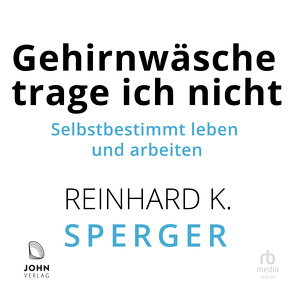 Gehirnwäsche trage ich nicht von Sprenger,  Reinhard K., Wehrmann,  Martin