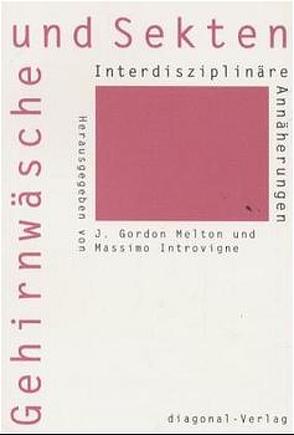 Gehirnwäsche und Sekten von Introvigne,  Massimo, Melton,  J Gordon